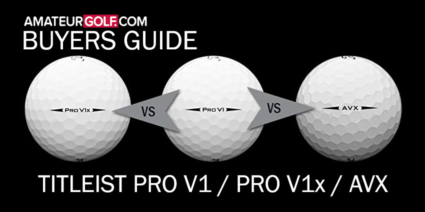 BUYERS GUIDE: Titleist Pro V1, Pro V1x, and AVX | AmateurGolf.com
